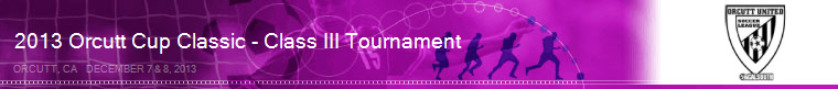 2013 Orcutt Cup Classic - Class III Tournament - Orcutt, CA banner